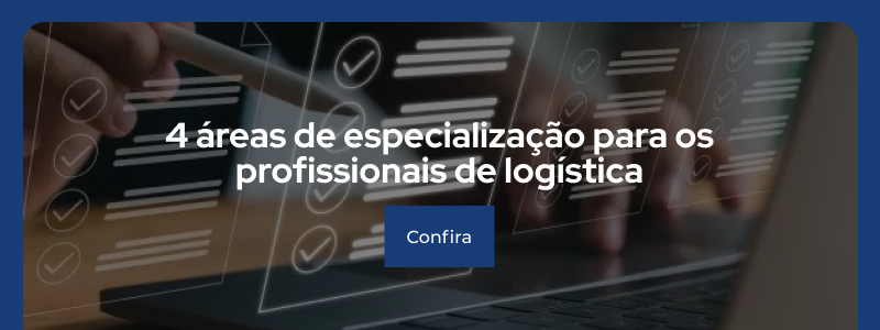 4 áreas de especialização para os profissionais de logística